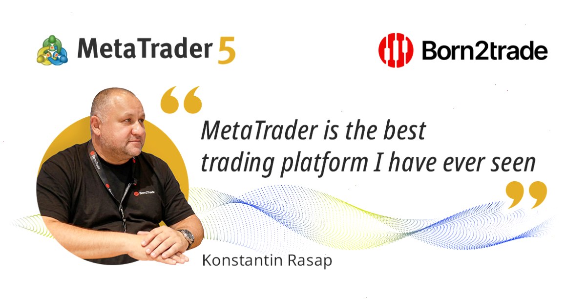 MT5 “MetaTrader 是我在交易领域见过的最棒的东西”：康斯坦丁·拉萨普专访